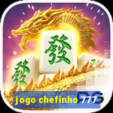 jogo chefinho 777